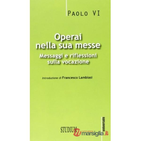 Operai nella sua messe. Messaggi e riflessioni sulla vocazione
