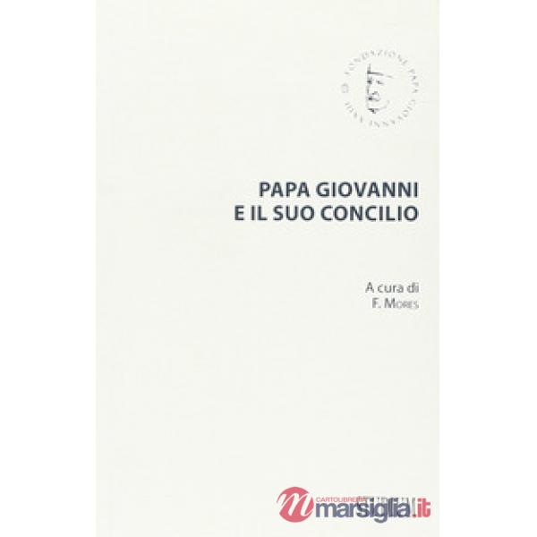 Papa Giovanni e il suo concilio. Con testi inediti