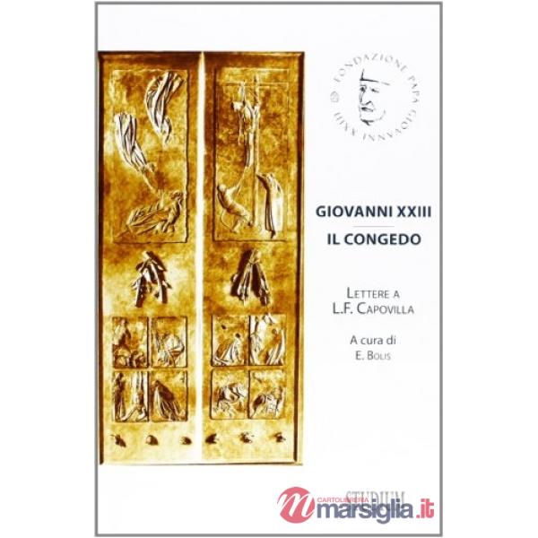 Giovanni XXIII. Il congedo. Lettere a L. F. Capovilla