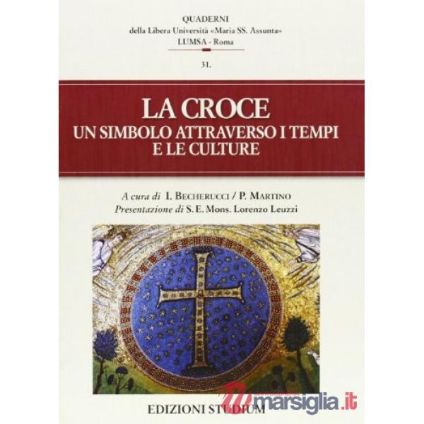 Croce. Un simbolo attraverso i tempi e le culture (La)