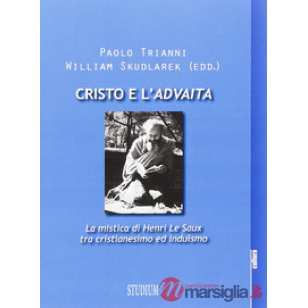 Cristo e l'Advaita. La mistica di Henri Le Saux tra cristianesimo e induismo