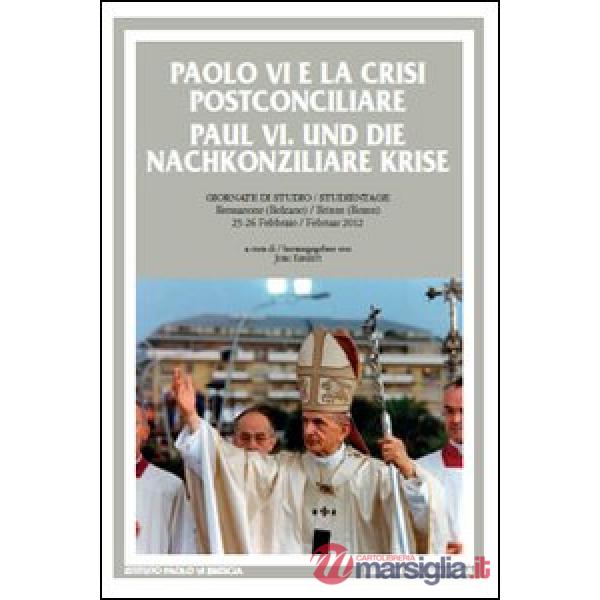 Paolo VI e la crisi postconciliare-Paul VI und die nachkonziliare krise. Ediz. b
