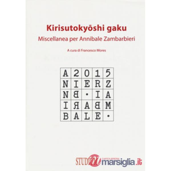 Kirisutokyoshi Gaku. Miscellanea per Annibale Zambarbieri