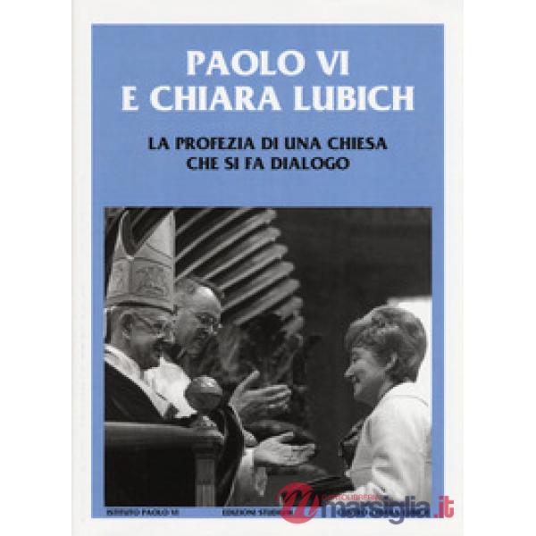 Paolo VI e Chiara Lubich. La profezia di una Chiesa che si fa dialogo
