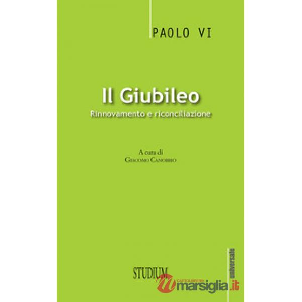 Giubileo. Rinnovamento e riconciliazione (Il)