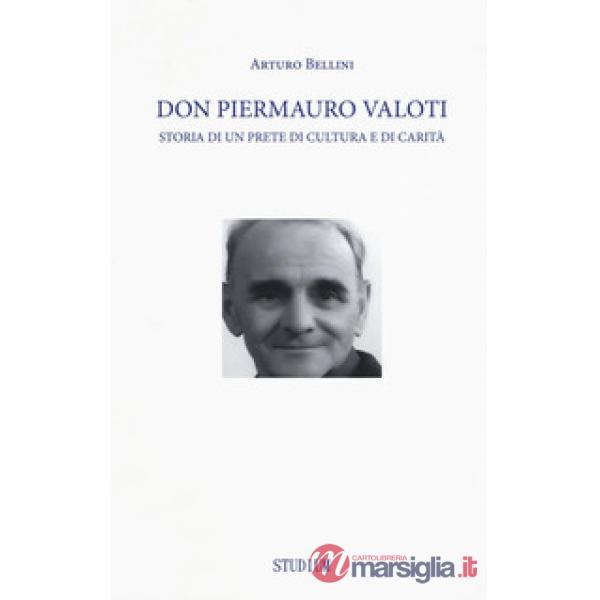 Don Piermauro Valoti. Storia di un prete di cultura e di carità