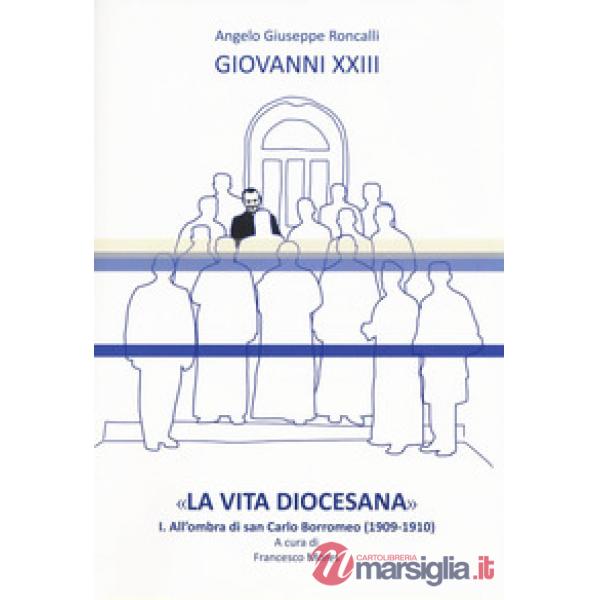 «La vita diocesana». Vol. 1: All'ombra di san Carlo Borromeo (1909-1910)