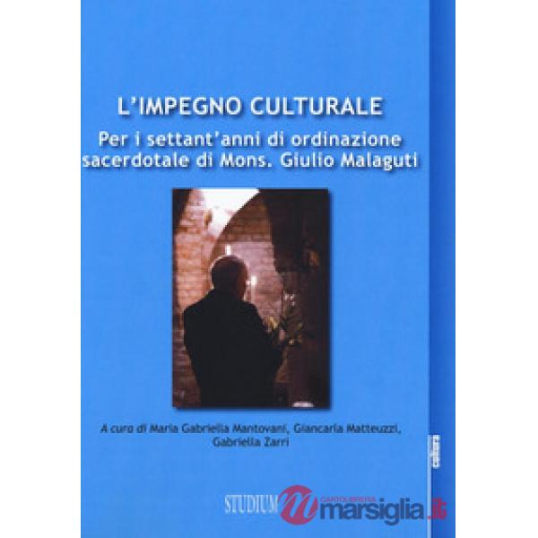 Impegno culturale. Per i settant'anni di ordinazione sacerdotale di Mons. Giulio Malaguti (L')