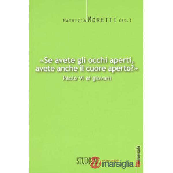 «Se avete gli occhi aperti, avete anche il cuore aperto?» Paolo VI ai giovani