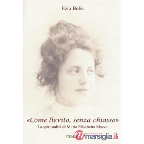 «Come lievito, senza chiasso». La spiritualità di Maria Elisabetta Mazza