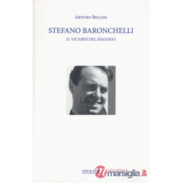 Stefano Baronchelli. Il vicario del dialogo