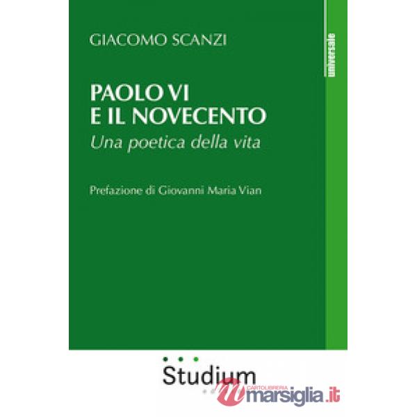Paolo VI e il Novecento. Una poetica della vita