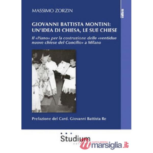 Giovanni Battista Montini: un'idea di Chiesa, le sue chiese - Il «Piano» per la costruzione delle «ventidue nuove chiese del Con