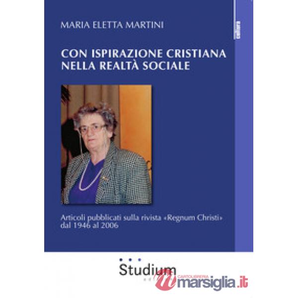 Con ispirazione cristiana nella realtà sociale. Articoli su «Regnum Christi» dal 1946 al 2006