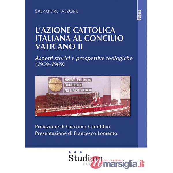 Azione Cattolica italiana al Concilio Vaticano II. Aspetti storici e prospettive teologiche (1959-1969) (L')