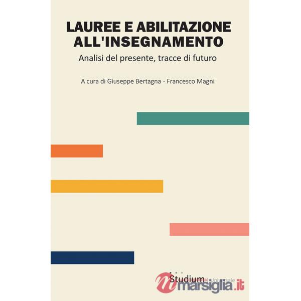 Lauree e abilitazione all'insegnamento. Analisi del presente, tracce di futuro