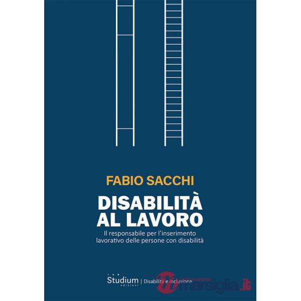 Disabilità al lavoro. Il responsabile per l'inserimento lavorativo delle persone con disabilità