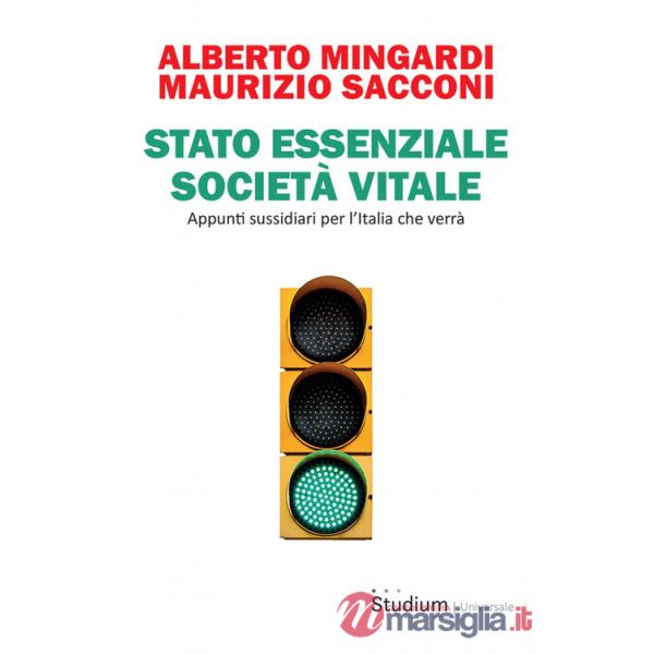 Stato essenziale società vitale. Appunti sussidiari per l'Italia che verrà