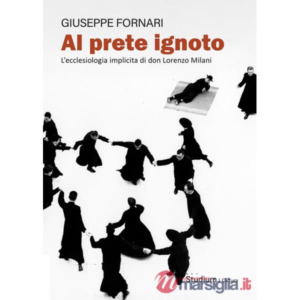 Al prete ignoto. L'ecclesiologia implicita di don Lorenzo Milani