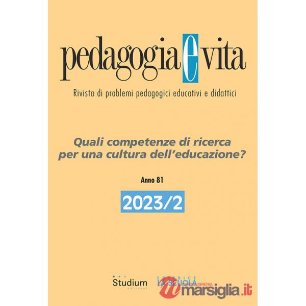 Pedagogia e vita (2023). Vol. 2: Quali competenze di ricerca per una cultura dell'educazione?