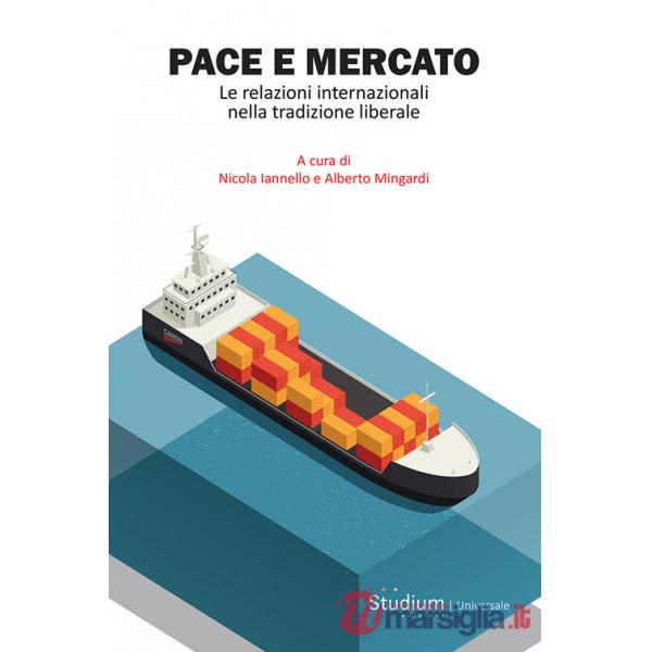 Pace e mercato. Le relazioni internazionali nella tradizione liberale