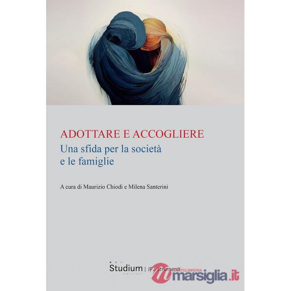Adottare e accogliere. Una sfida per la società e le famiglie
