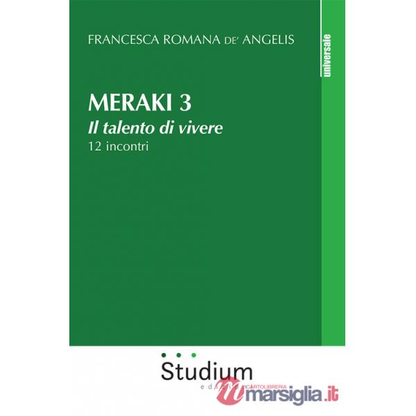 Meraki. Il talento di vivere. 12 incontri. Vol. 3