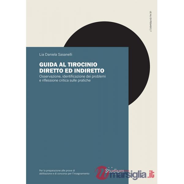 Guida al tirocinio diretto e indiretto. Osservazione, identificazione dei problemi e riflessione critica sulle pratiche