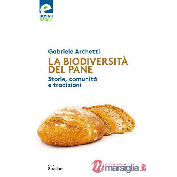 Biodiversità del pane. Storie, comunità e tradizioni (La)