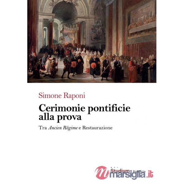 Cerimonie pontificie alla prova. Tra Ancien Régime e Restaurazione