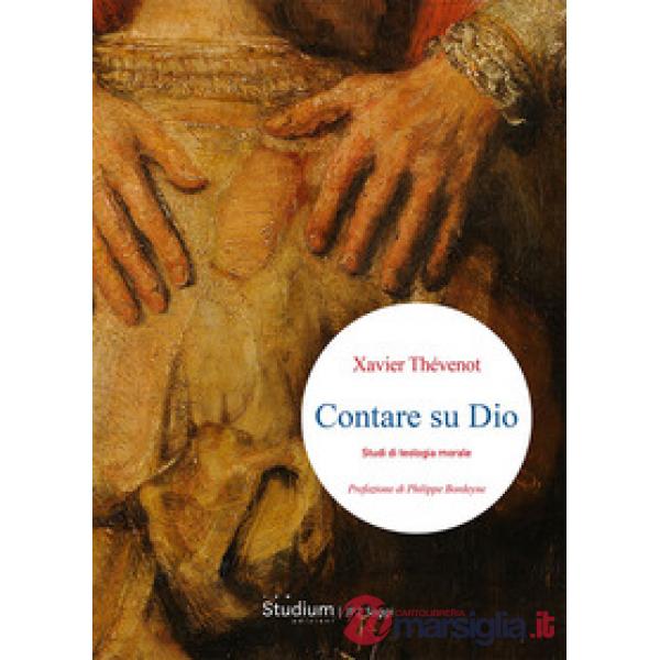 Contare su Dio. Studi di teologia morale