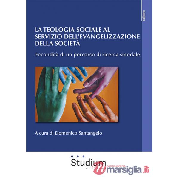 Teologia sociale al servizio dell'evangelizzazione della società. Fecondità di un percorso di ricerca sinodale (La)
