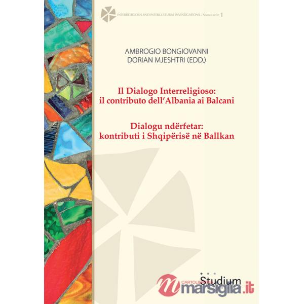 Dialogo interreligioso: il contributo dell'Albania ai Balcani-Dialogu ndërfetar: kontributi i Shqipërisë në Ballkan (Il)
