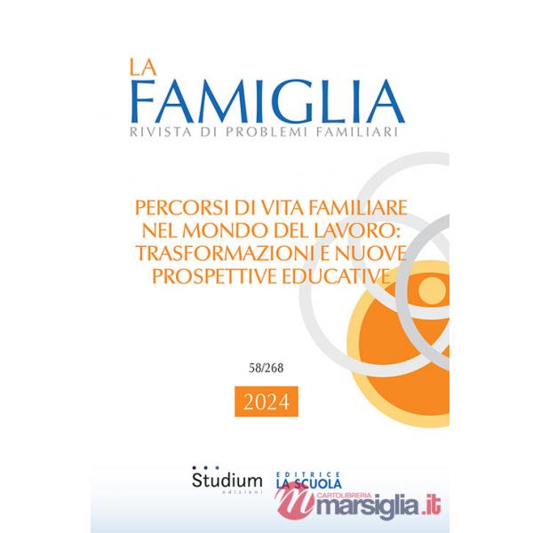 Famiglia. Rivista di problemi familiari (2024) (La). Vol. 1: Percorsi di vita familiare nel mondo del lavoro: trasformazioni e n