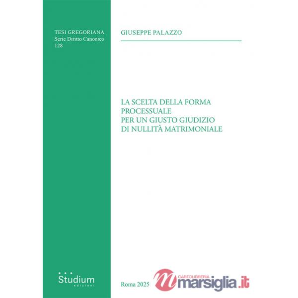 Scelta della forma processuale per un giusto giudizio di nullità matrimoniale (La)