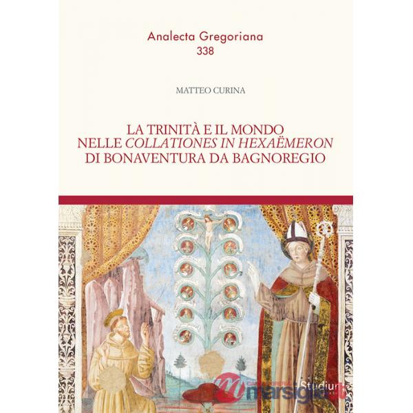 Trinità e il mondo nelle «Collationes in Hexaëmeron» di Bonaventura da Bagnoregio (La)