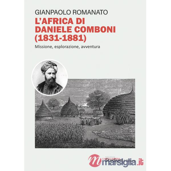 Africa di Daniele Comboni (1831-1881)). Missione, esplorazione, avventura (L')