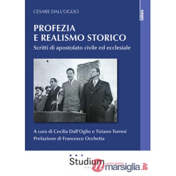 Profezia e realismo storico. Scritti di apostolato civile ed ecclesiale