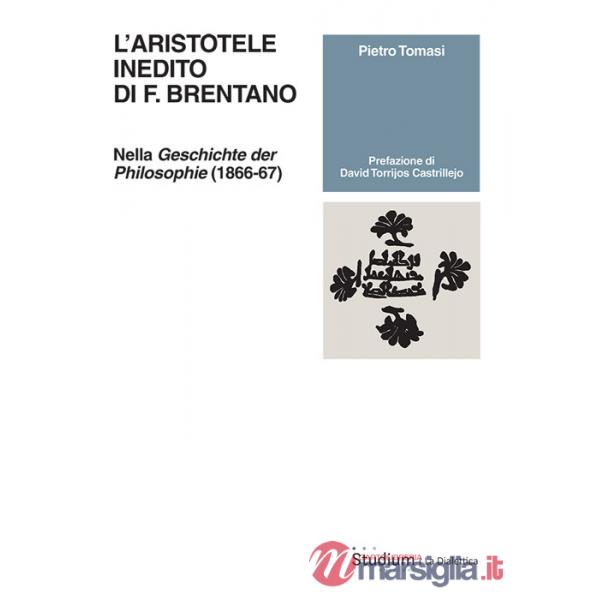 Aristotele inedito di F. Brentano. Nella «Geschichte der Philosophie» (1866-67) (L')