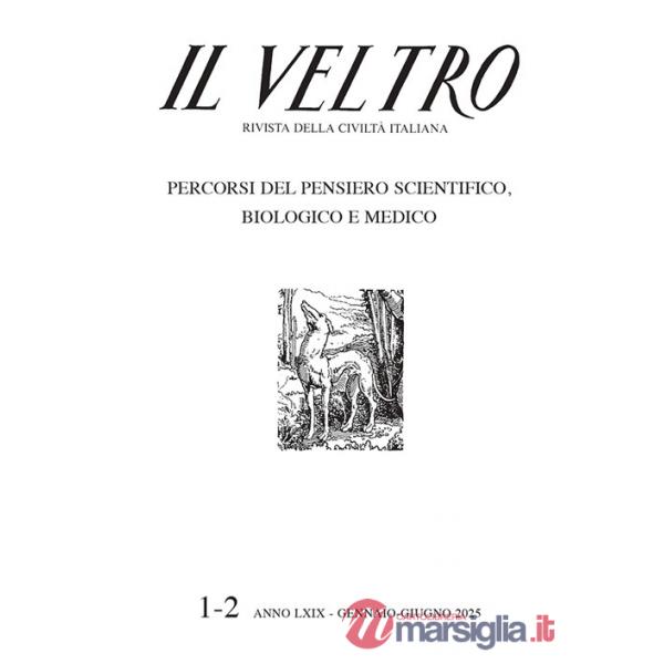 Veltro. Rivista della civiltà italiana (2025) (Il). Vol. 1-2: Percorsi del pensiero scientifico, biologico e medico