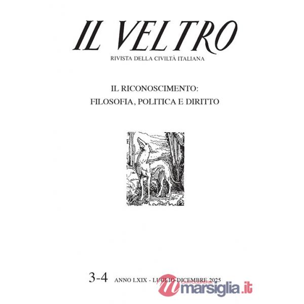 Veltro. Rivista della civiltà italiana (2025) (Il). Vol. 3-4: Il riconoscimento: filosofia, politica e diritto