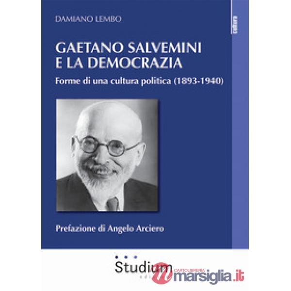 Gaetano Salvemini e la democrazia. Forme di una cultura politica (1893-1940)