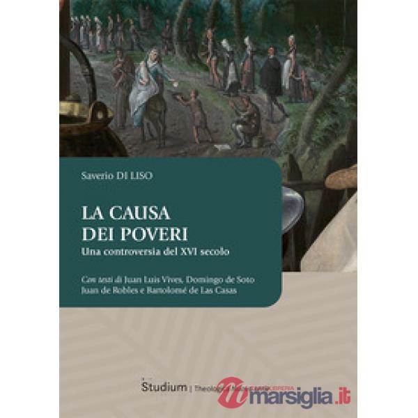 Causa dei poveri. Una controversia del XVI secolo (La)