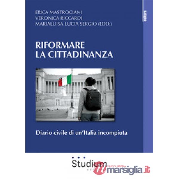 Riformare la cittadinanza. Diario civile di un'Italia incompiuta