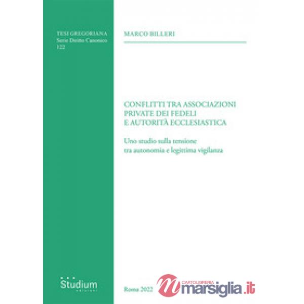 Conflitti tra associazioni private dei fedeli e autorità ecclesiastica. Uno studio sulla tensione tra autonomia e legittima vigi
