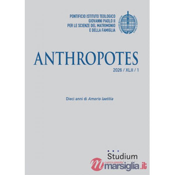 Anthropotes (2026). Vol. 1: Dieci anni di «Amoris laetitia»