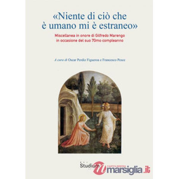 «Niente di ciò che è umano mi è estraneo». Miscellanea in onore di Gilfredo Marengo in occasione del suo 70mo compleanno