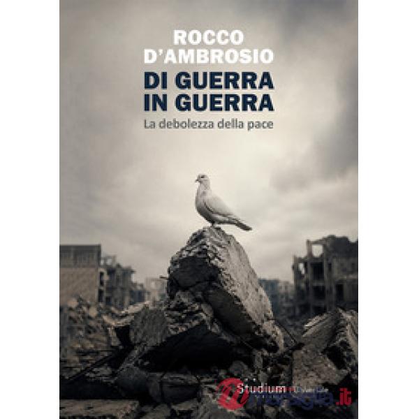 Di guerra in guerra. La debolezza della pace