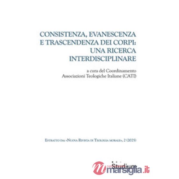 Consistenza evanescenza e trascendenza dei corpi: una ricerca interdisciplinare