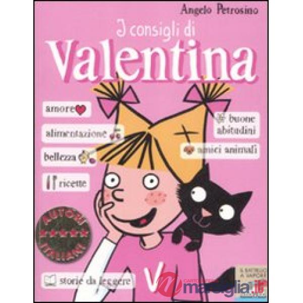 Consigli di Valentina. Ediz. illustrata (I)